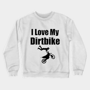 I Love My Dirtbike Motocross love Motocross Motorcycle Crewneck Sweatshirt